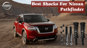 Best Shocks For Nissan Pathfinder